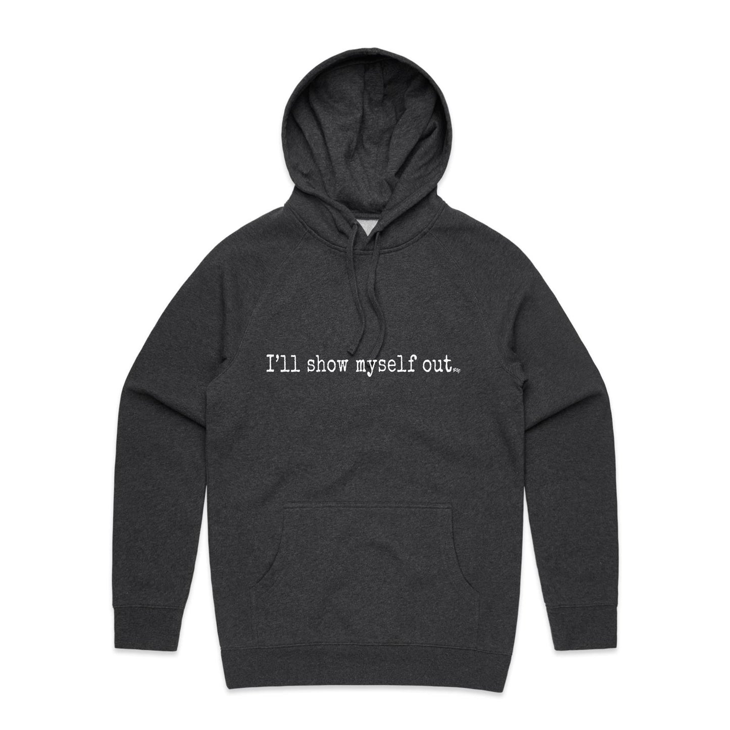 I'll Show Myself Out - Hoodie