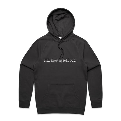 I'll Show Myself Out - Hoodie