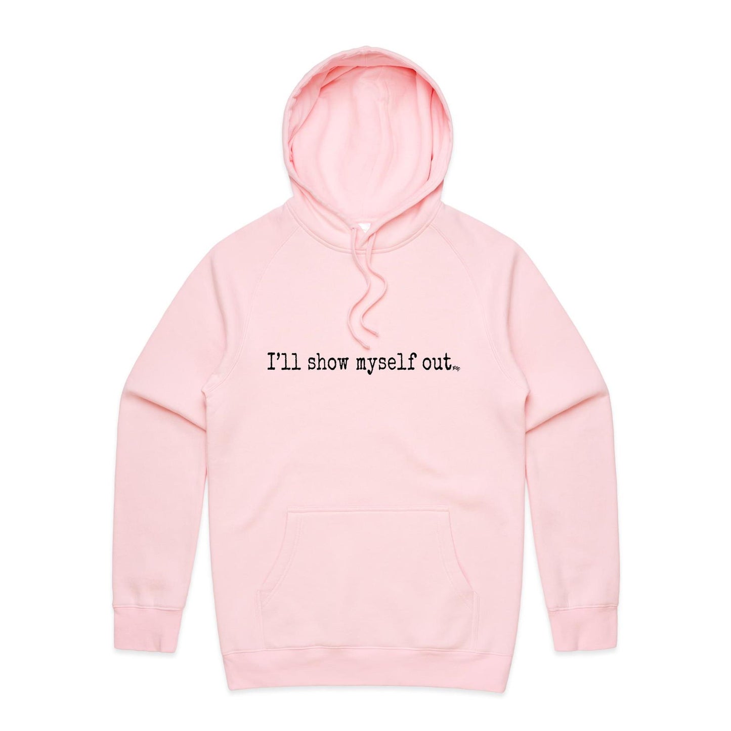 I'll Show Myself Out - Hoodie