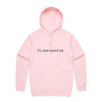 I'll Show Myself Out - Hoodie