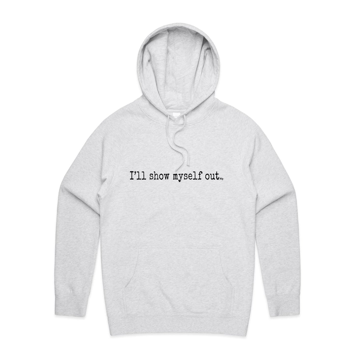 I'll Show Myself Out - Hoodie