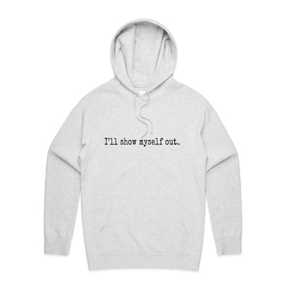 I'll Show Myself Out - Hoodie