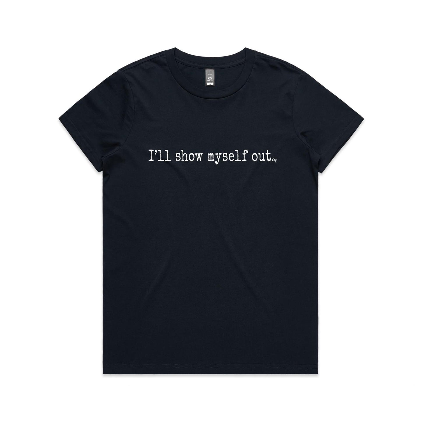 I'll Show Myself Out - Women's Classic Tee