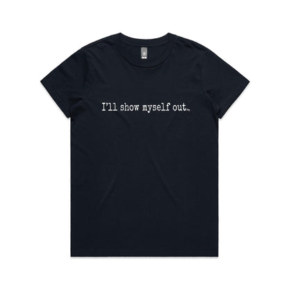 I'll Show Myself Out - Women's Classic Tee
