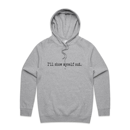I'll Show Myself Out - Hoodie