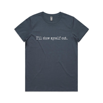 I'll Show Myself Out - Women's Classic Tee
