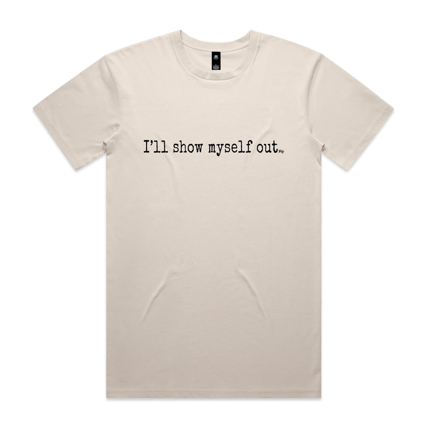 I'll Show Myself Out - Classic Tee