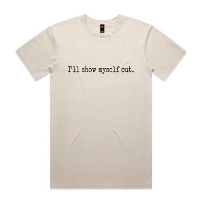 I'll Show Myself Out - Classic Tee