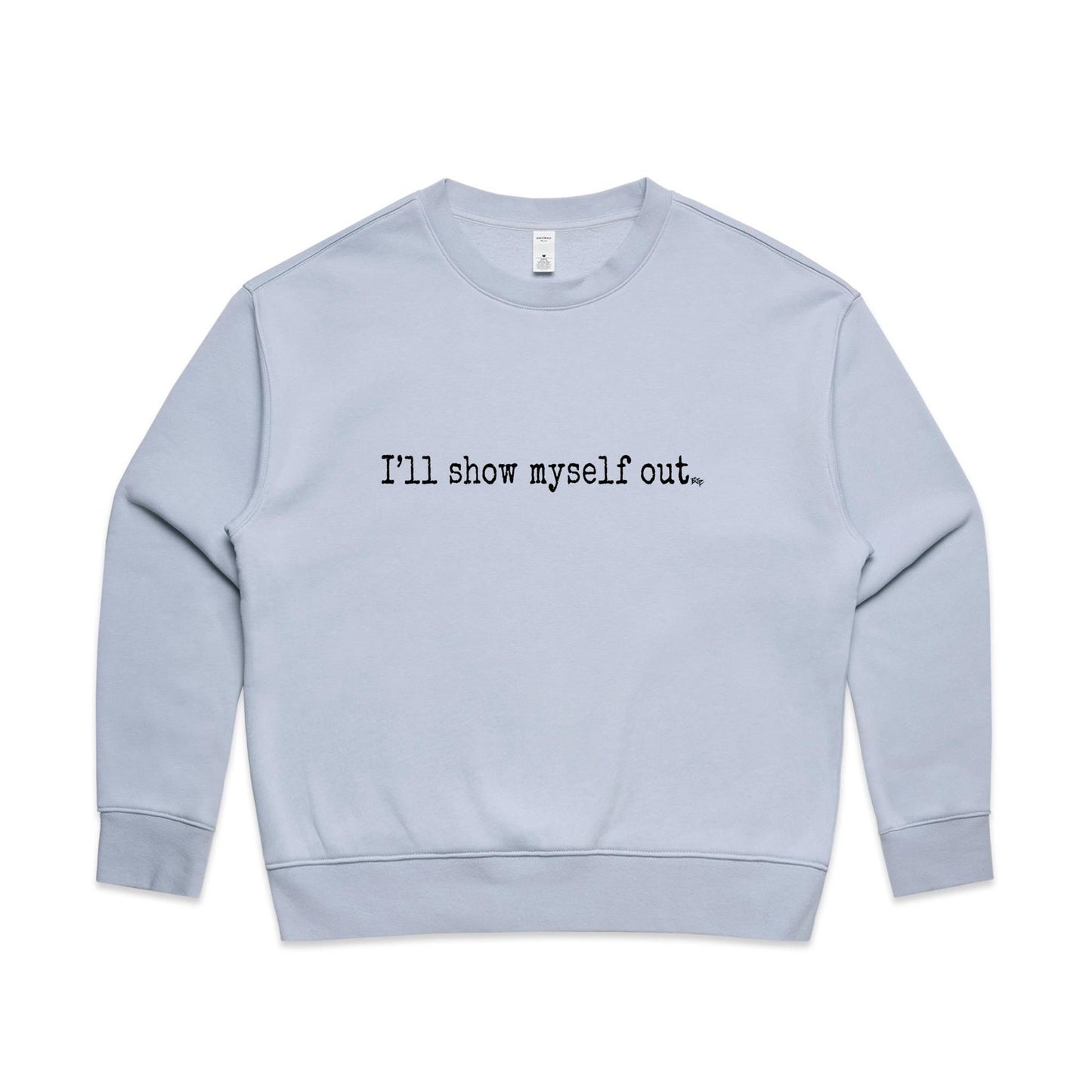I'll Show Myself Out - Women's Crew Jumper