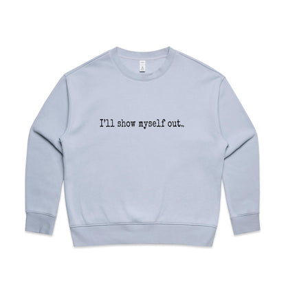 I'll Show Myself Out - Women's Crew Jumper