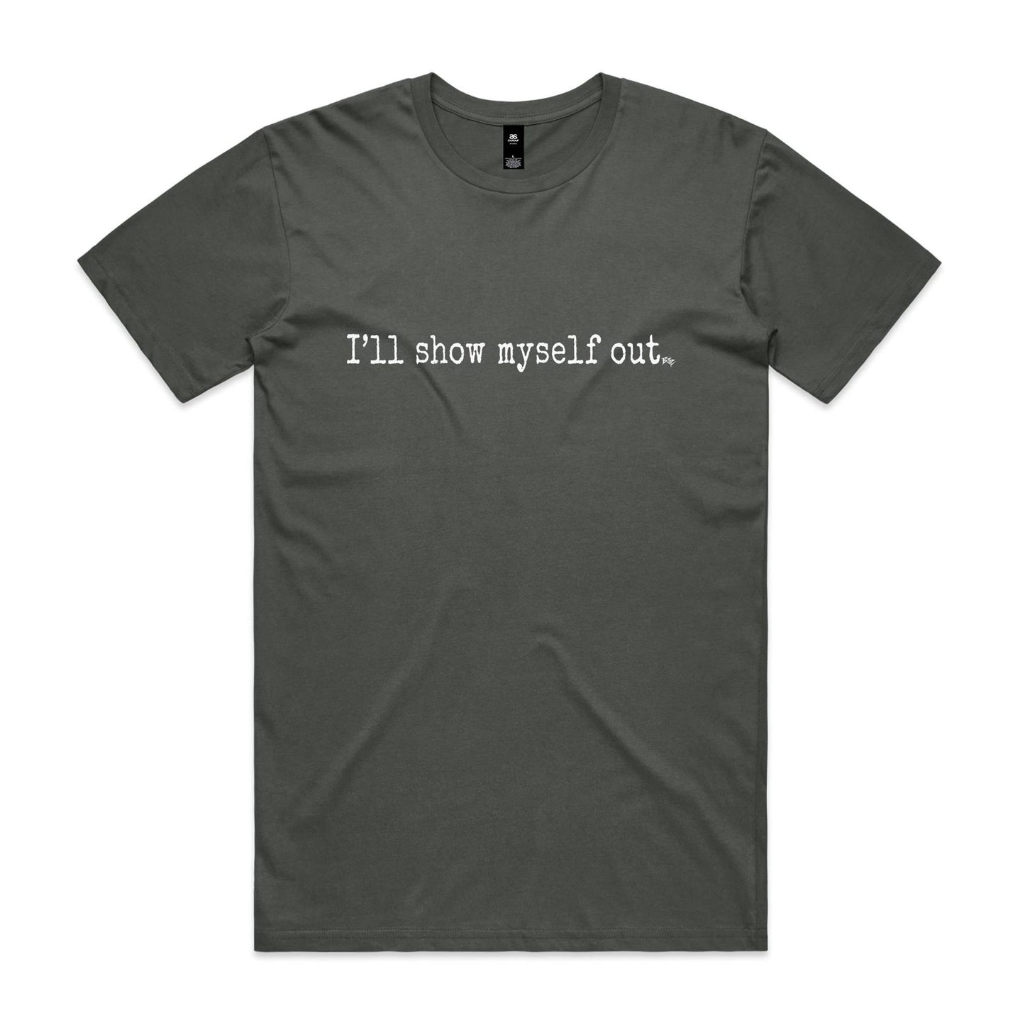 I'll Show Myself Out - Classic Tee
