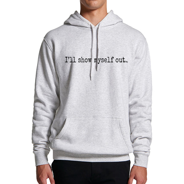 I'll Show Myself Out - Hoodie
