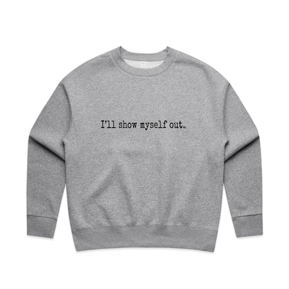 I'll Show Myself Out - Women's Crew Jumper