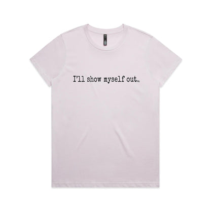 I'll Show Myself Out - Women's Classic Tee