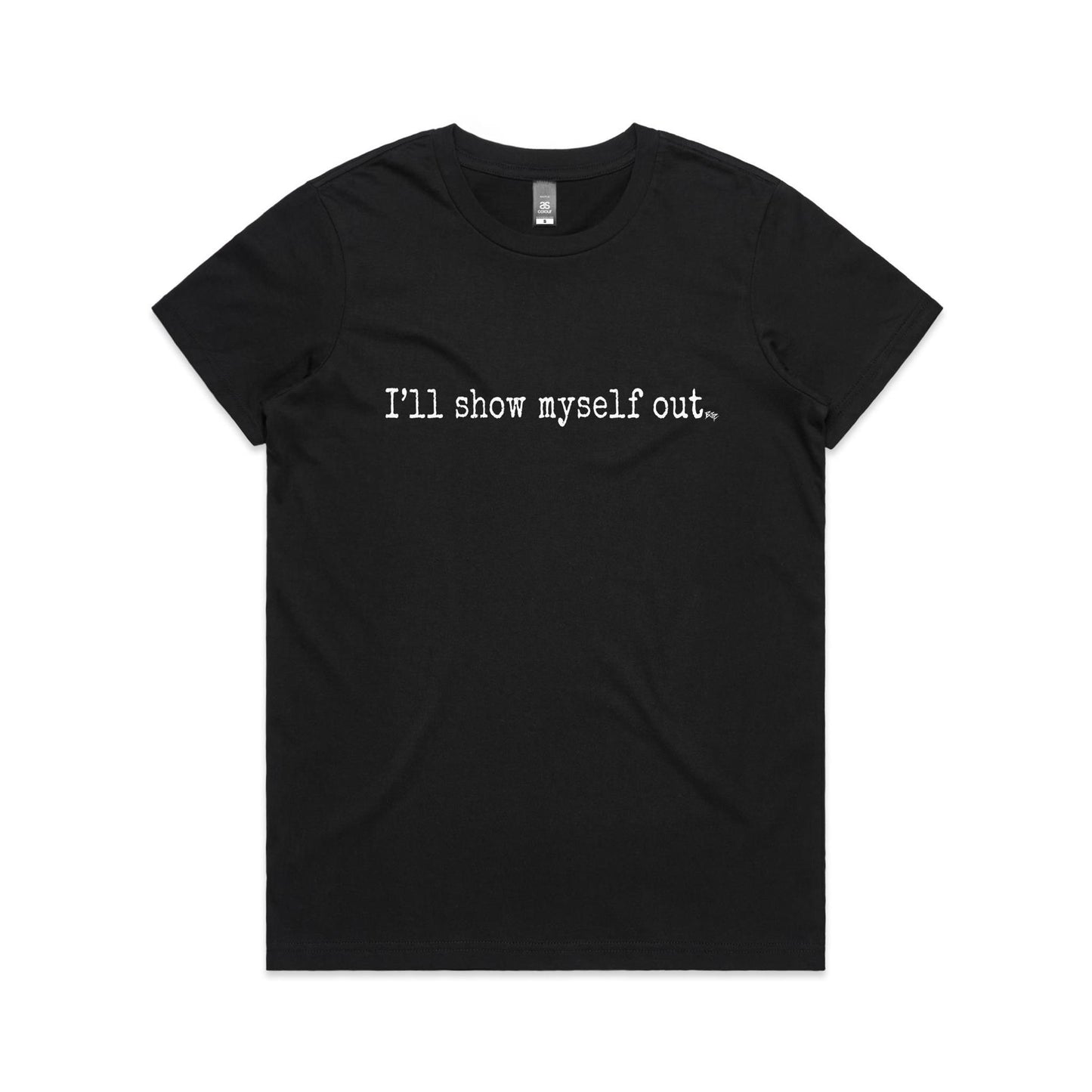 I'll Show Myself Out - Women's Classic Tee