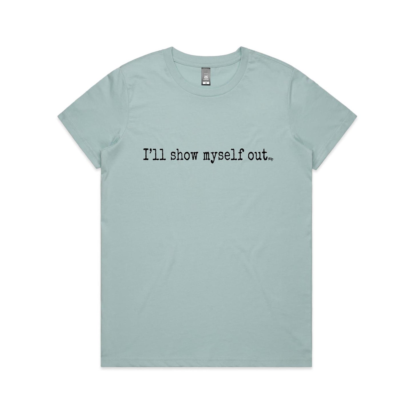 I'll Show Myself Out - Women's Classic Tee