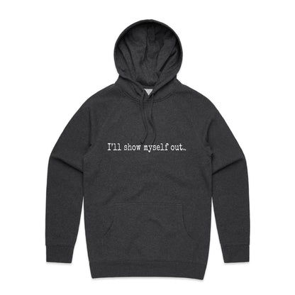 I'll Show Myself Out - Hoodie