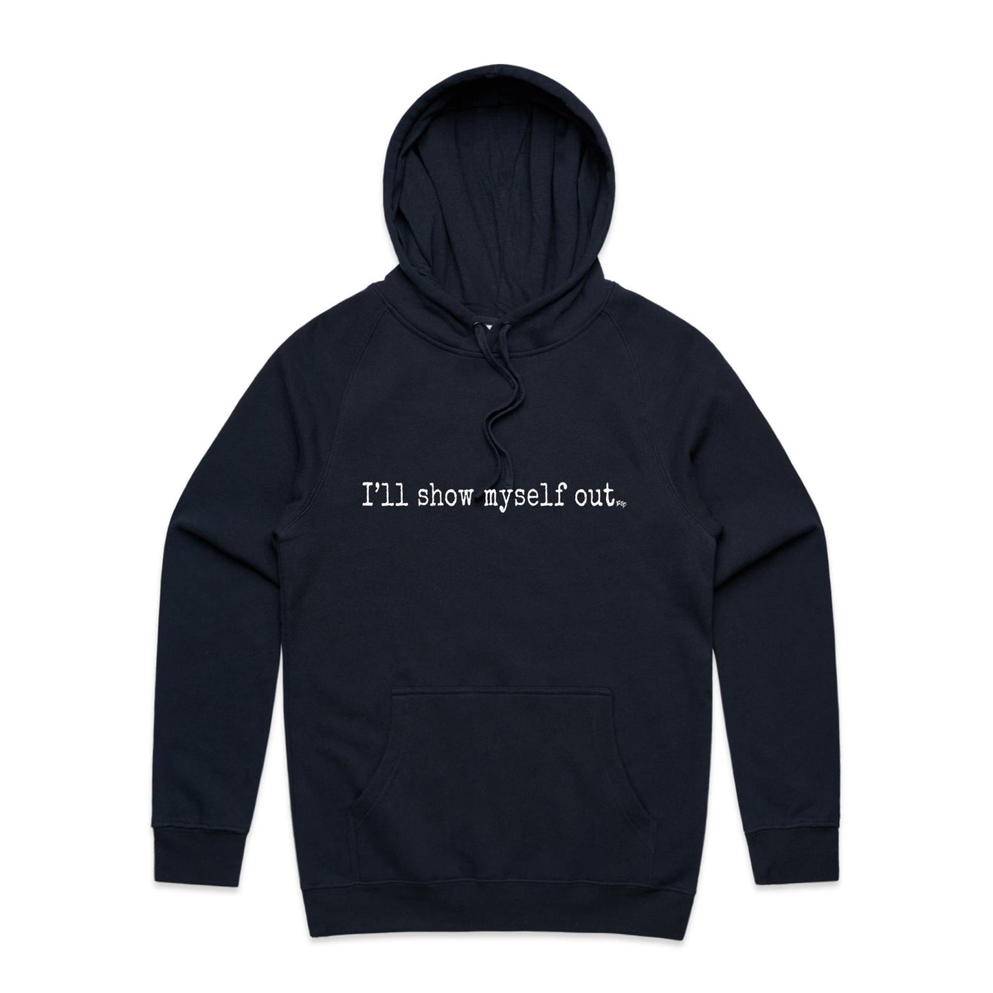 I'll Show Myself Out - Hoodie