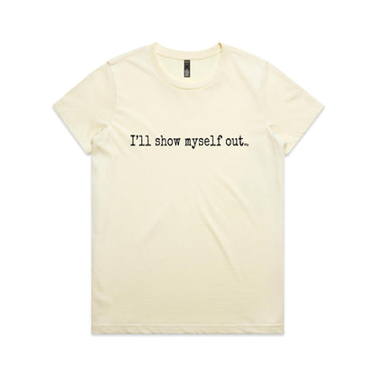 I'll Show Myself Out - Women's Classic Tee