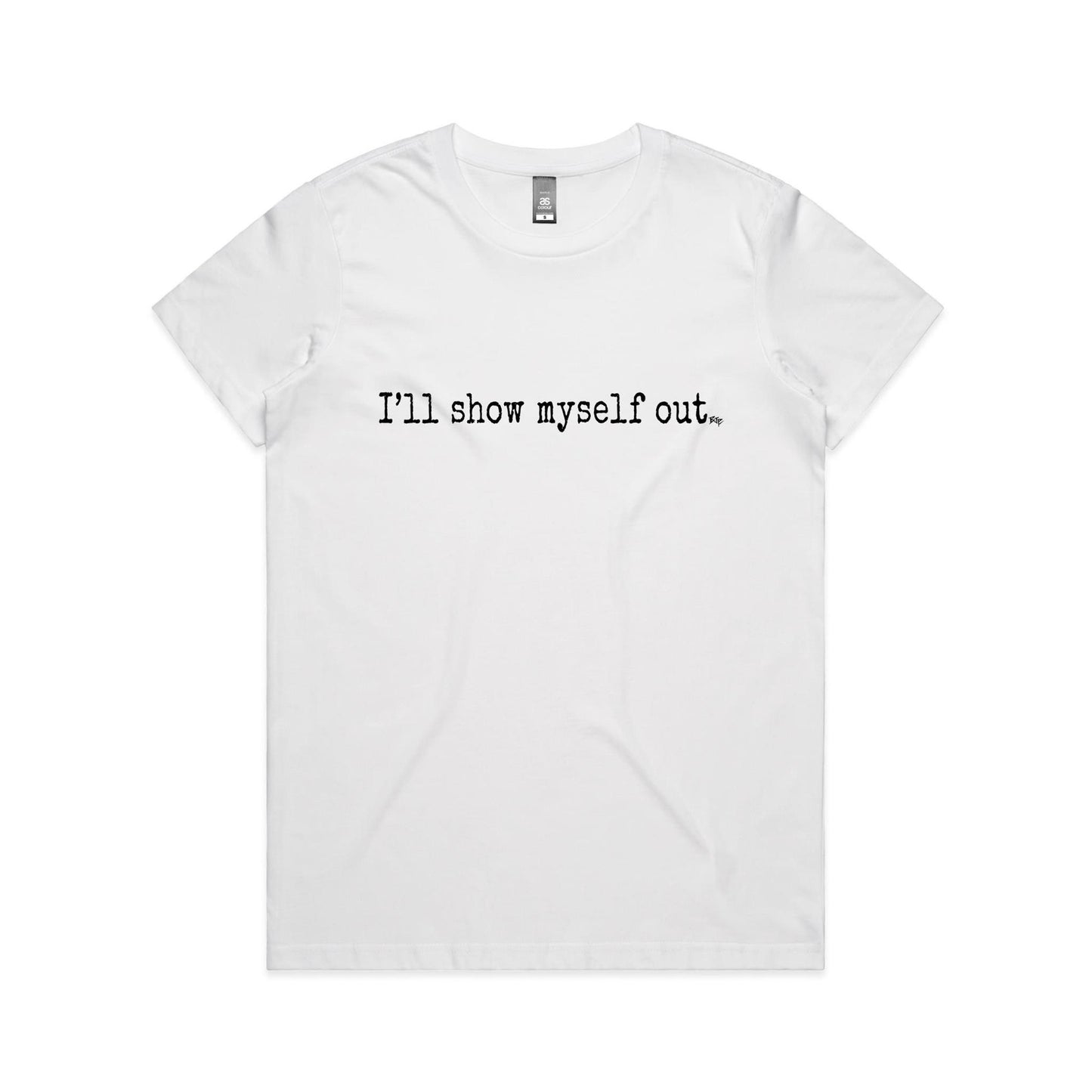 I'll Show Myself Out - Women's Classic Tee