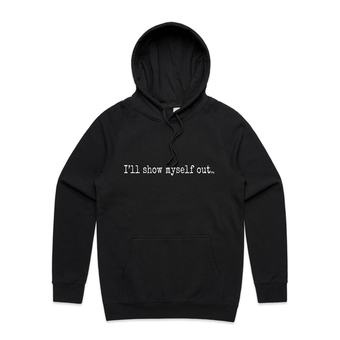 I'll Show Myself Out - Hoodie