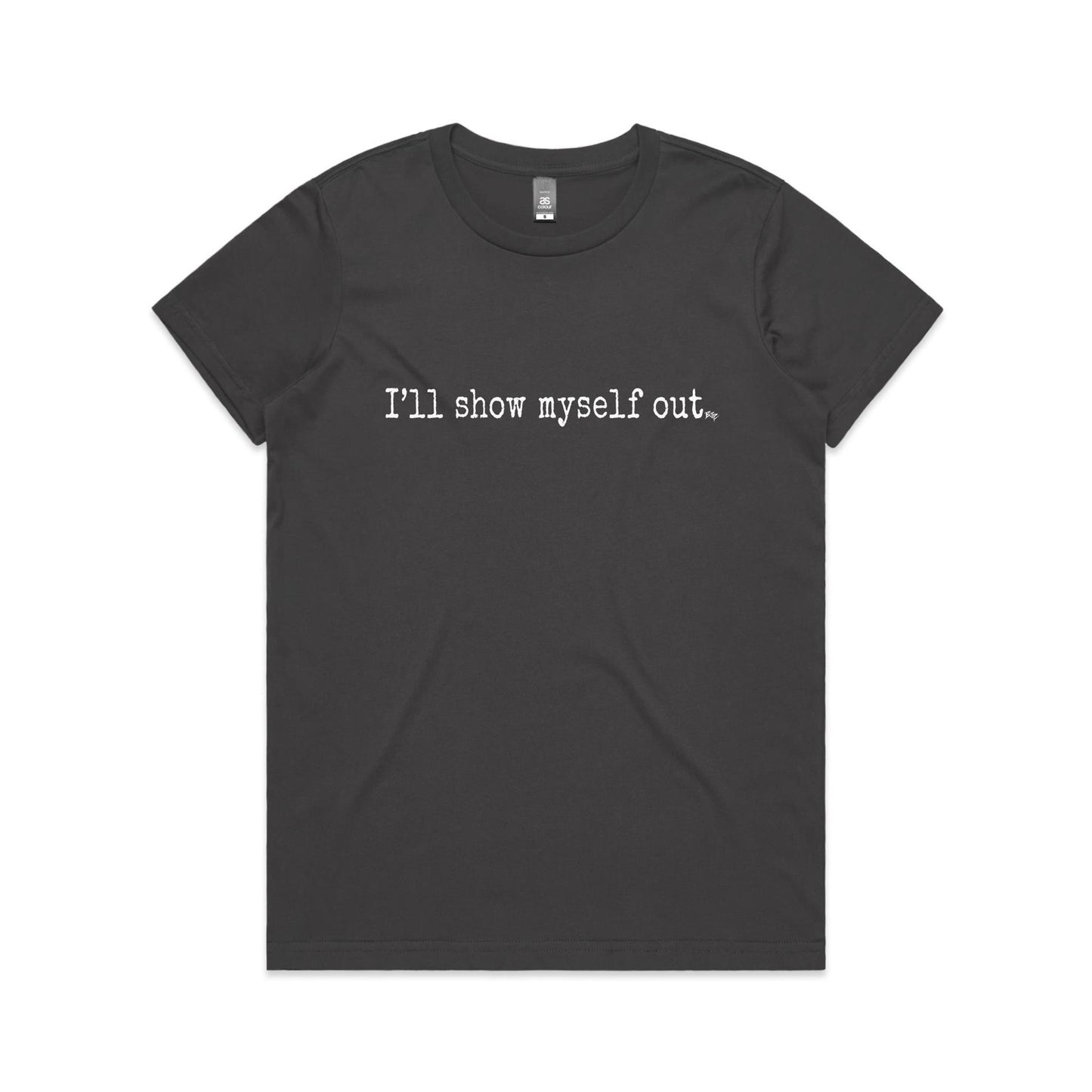 I'll Show Myself Out - Women's Classic Tee