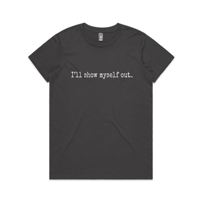 I'll Show Myself Out - Women's Classic Tee