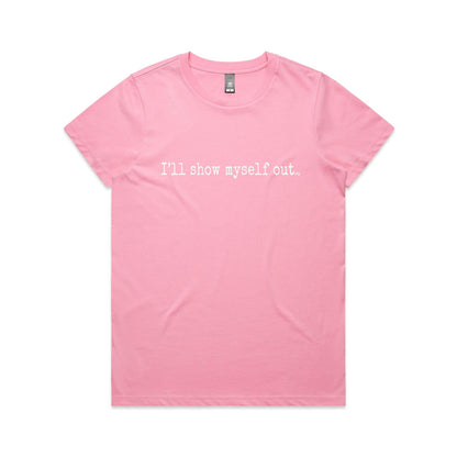 I'll Show Myself Out - Women's Classic Tee