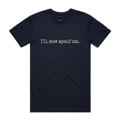 I'll Show Myself Out - Classic Tee
